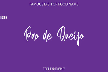 Handwritten Calligraphy Text Name Of Famous Food Pao de Queijo