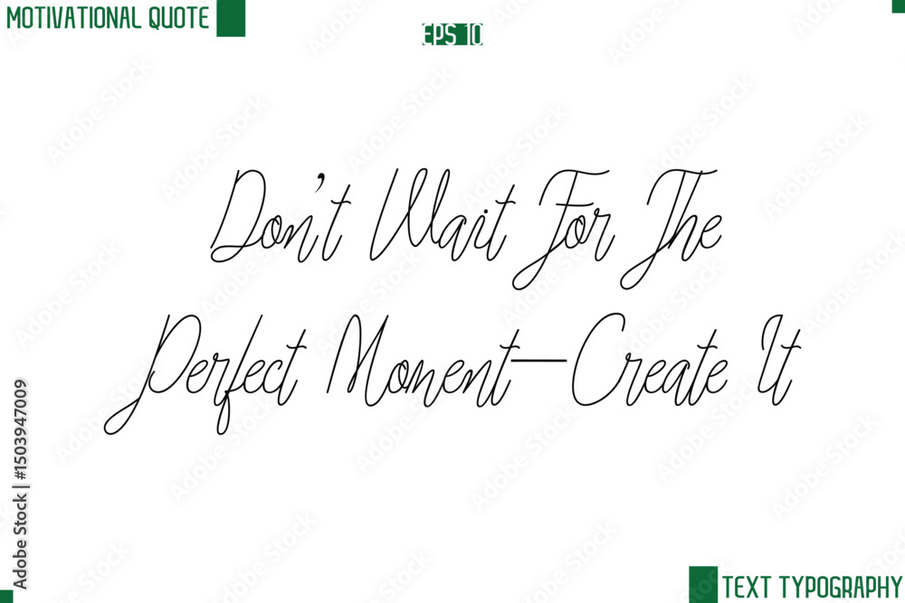 Fototapete don’t wait for the perfect moment—create it cursive style text lettering motivational life quote