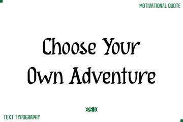 Choose Your Own Adventure Stylish Modern Text Typography Lettering Positive Life Quote