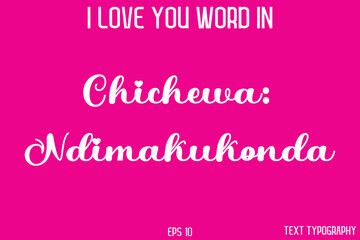 Chichewa: Ndimakukonda   -  I Love You Word Typography Cursive Text