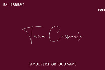 Cursive Typescript Text Name Of Famous Food Or Dish Tuna Casserole