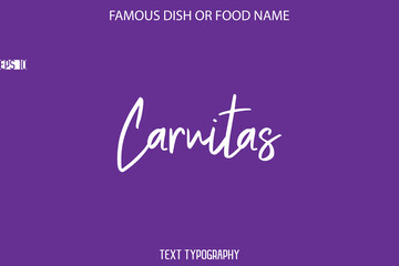 Cursive Text Calligraphy Name Of Famous Food Or Dish Carnitas