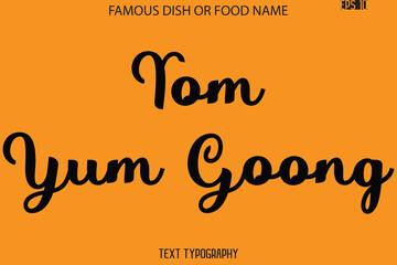 Cursive Text Typography Name Of Famous Food Dish Tom Yum Goong