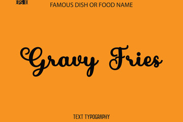 Cursive Text Typography Name Of Famous Food Dish Gravy Fries