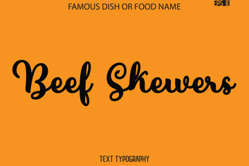 Cursive Text Typography Name Of Famous Food Dish Beef Skewers