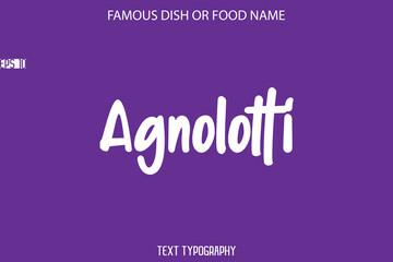 Calligraphy Text Name Of Famous Food Or Dish Agnolotti