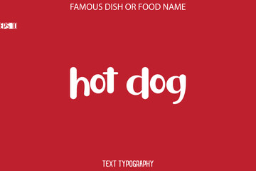  Modern Typography Text Name Of Famous Dish Hot Dog