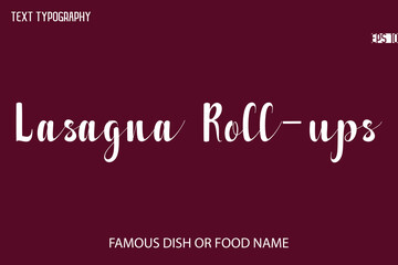 Written Typescript Text Name Of Popular Dish Lasagna Roll-ups