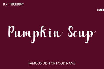 Written Typescript Text Name Of Popular Dish  Pumpkin Soup