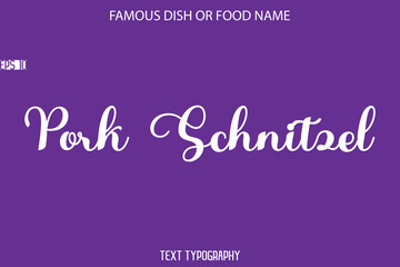 Typography Text Name Of Famous Food Pork Schnitzel
