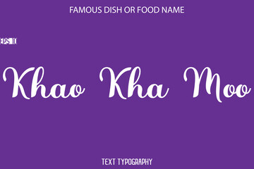 Typography Text Name Of Famous Food Khao Kha Moo