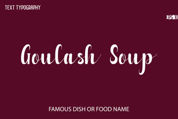 Written Typescript Text Name Of Popular Dish Goulash Soup