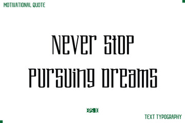 Never Stop Pursuing Dreams Modern Typography Text Life Motivational Quote