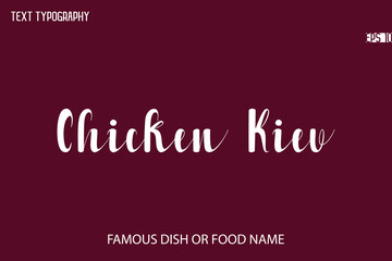 Written Typescript Text Name Of Popular Dish Chicken Kiev