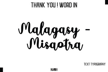 Malagasy - Misaotra   - Thank You ! Word Elegant Cursive Text Typography Phrase