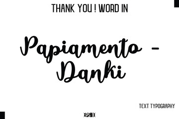 Papiamento - Danki   - Thank You ! Word Elegant Cursive Text Typography Phrase