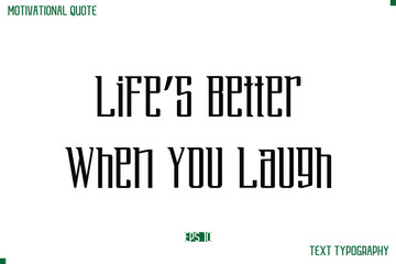 Life’s Better When You Laugh Modern Typography Text Life Motivational Quote