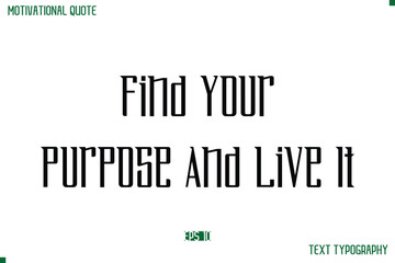 Find Your Purpose And Live It Modern Typography Text Life Motivational Quote