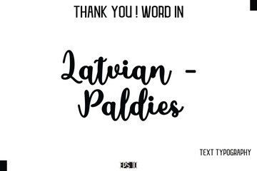 Latvian - Paldies   - Thank You ! Word Elegant Cursive Text Typography Phrase