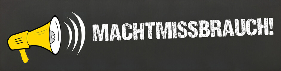 Machtmissbrauch!