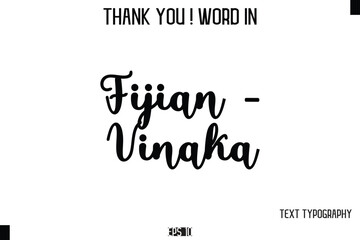 Fijian - Vinaka  - Thank You ! Word Elegant Cursive Text Typography Phrase