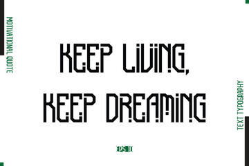 Keep Living, Keep Dreaming Brush Calligraphy Text Motivational Quote