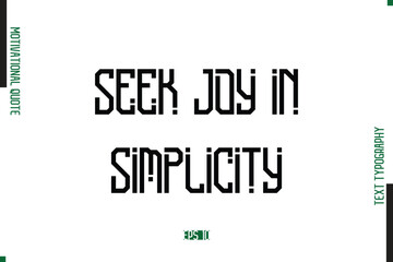 Seek Joy In Simplicity Modern Text Typescript Trendy Motivational Quote