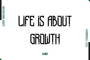 Life Is About Growth Modern Text Typescript Trendy Motivational Quote