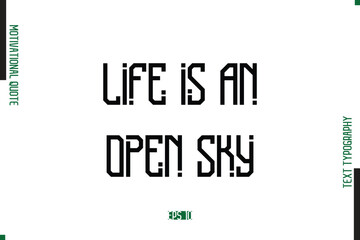 Life Is An Open Sky Modern Text Typescript Trendy Motivational Quote