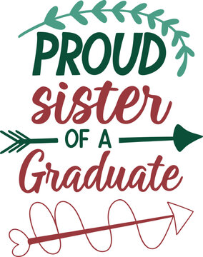 Proud  Sistre Of a  graduate typogarphy tshrit Design Print Ready eps cut file   