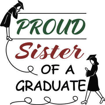 Proud  Sistre Of a  graduate typogarphy tshrit Design Print Ready eps cut file   