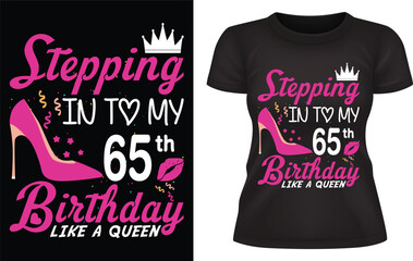 Stepping in to my 65th birthday like a queen