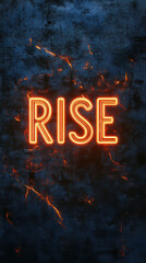 Rise of Inspiration: A luminous RISE sign shines brightly against a textured, dynamic backdrop, evoking feelings of ambition, motivation, and transformation.