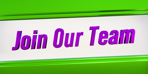 Join our team, shiny metallic banner in green and purple. Invitation, welcome to the team, request, team building, teamwork. 3D illustration
