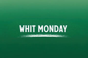 Whit monday announcement on green chalkboard