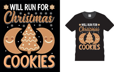 Will Run For Christmas Cookies, Christmas Day T shirt Design.