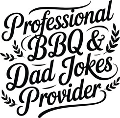 Hand Drawn Calligraphy Quote Design for Father BBQ and Humor Enthusiasts Featuring Professional BBQ and Dad Jokes Provider Text with Decorative Elements and Vintage Style Typography