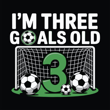 I'm three goals old Soccer dad shirt design. soccer svg cut files for cricut tshirt design,