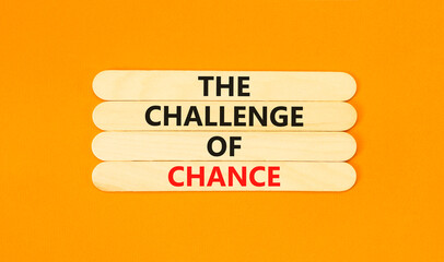 The challenge of chance symbol. Concept words phrase The challenge of chance on beautiful wooden...