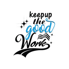 keep up the good work typography design