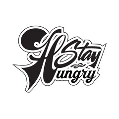Stay hungry  typography lettering style background 