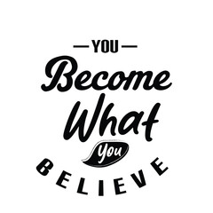 you become what you believe modern lettering typography style