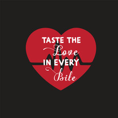 Taste The Love In Every Bite  T-Shirt design Template