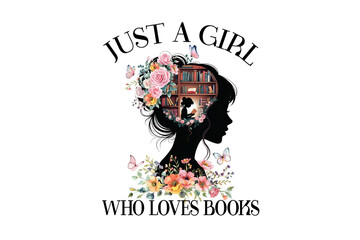 Just a Girl Who Loves Books – Floral Crown Floral Book and Reading Sublimation Design