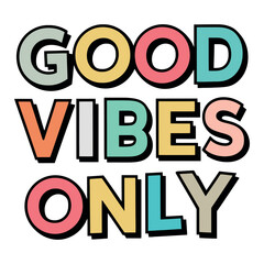 Colorful, Good Vibes Only Big typography design with decorative vector illustrations for a holiday greeting card banner