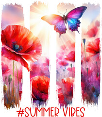 Radiant “#Summer Vibes” sublimation design brush strokes shape with red poppies and a vibrant butterfly—perfect for t-shirts, mugs, totes, and seasonal gift projects.