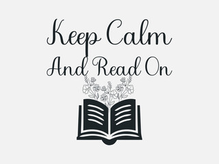 Inspirational book lover t shirt art keep calm and read on quote
