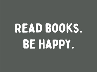Read books be happy bold typography t shirt design 