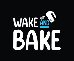 Wake And Bake Tshirt Design