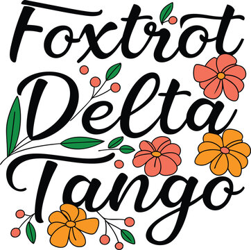 Foxtrot delta tango text design with flowers and leaves on a white background in detailed style